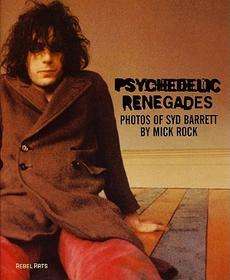 Psychedelic Renegades With Photographs of Syd Barrett 9781934471005 