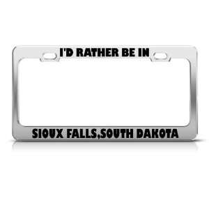 Rather Be In Sioux Falls South Dakota City license plate frame Tag 